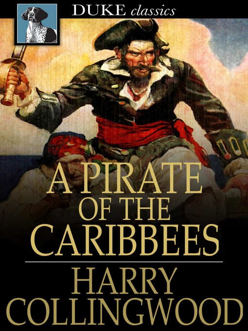 Title details for A Pirate of the Caribbees by Harry Collingwood - Available